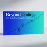 Beyond coding: Soft Skills that elevate developers…